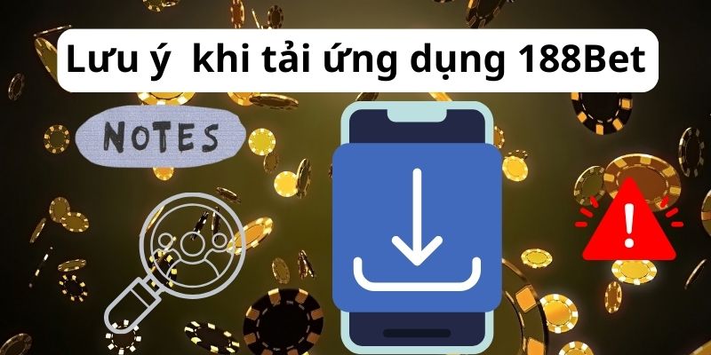 Tải app 188BET với các vấn đề anh em nên quan tâm 